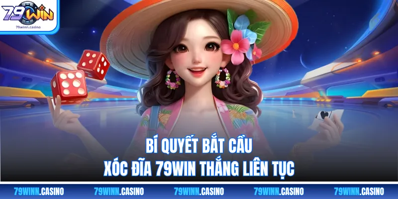 Bí quyết bắt cầu xóc đĩa 79WIN thắng liên tục