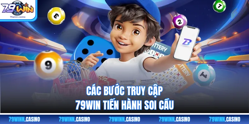 Các bước truy cập 79win tiến hành soi cầu
