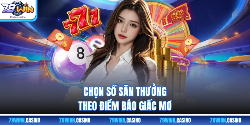 Chọn số săn thưởng theo điềm báo giấc mơ