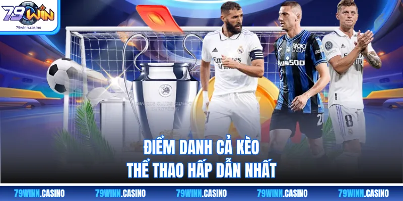 Điểm danh kèo thể thao 79win hấp dẫn nhất