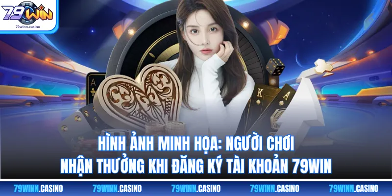 Hình ảnh minh họa: Người chơi nhận thưởng khi đăng ký tài khoản 79WIN.