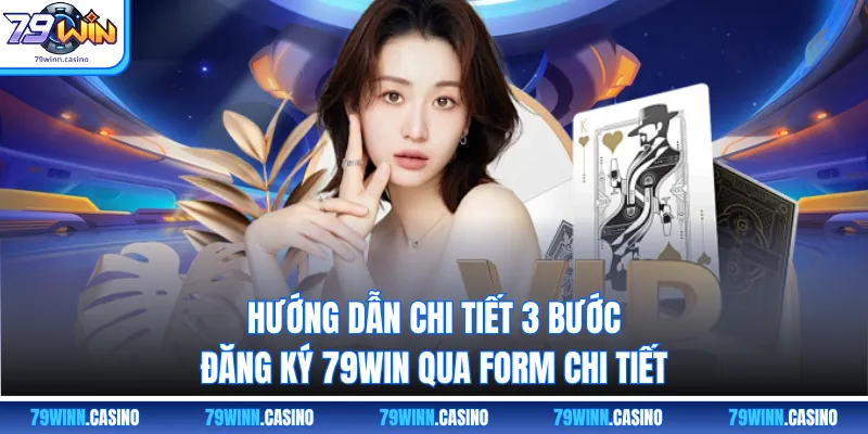 Hướng dẫn chi tiết 3 bước đăng ký 79WIN qua form chi tiết