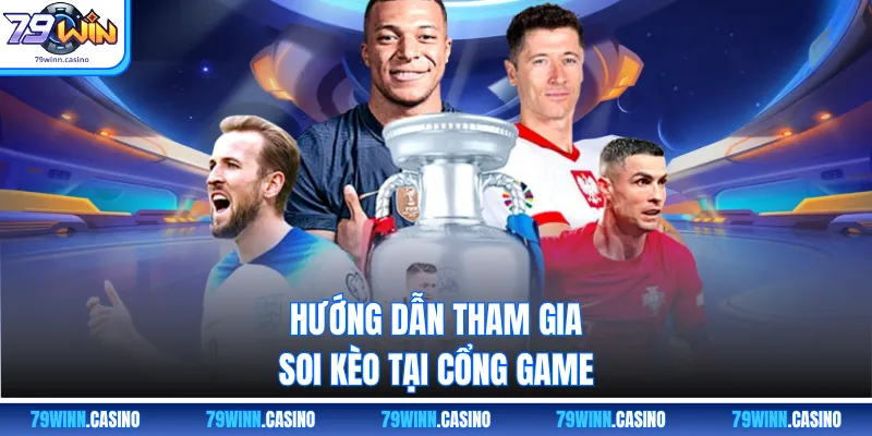 Hướng dẫn tham gia soi kèo tại cổng game