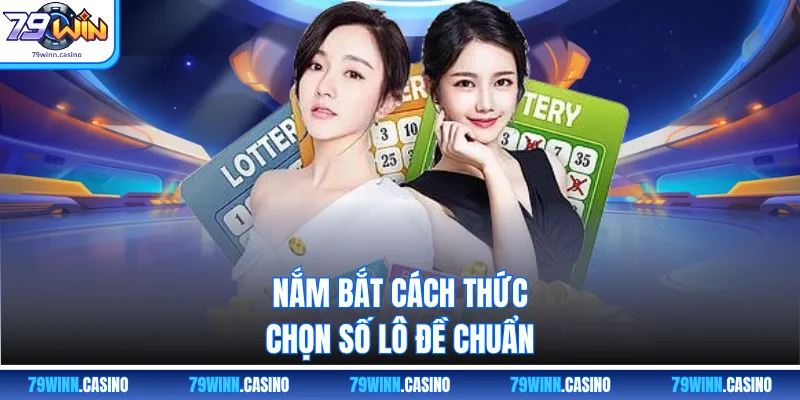Nắm bắt cách thức chọn số lô đề chuẩn